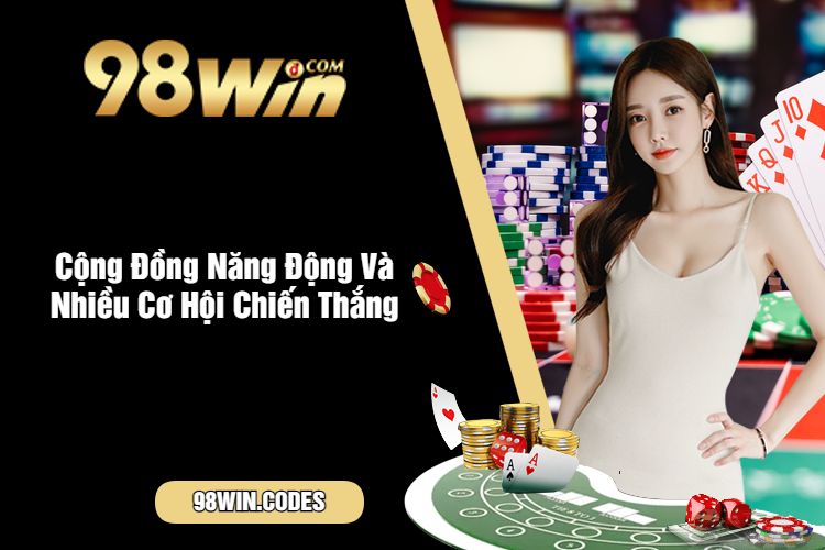 Cộng Đồng Năng Động Và Nhiều Cơ Hội Chiến Thắng