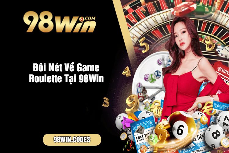 Đôi Nét Về Game Roulette Tại 98Win