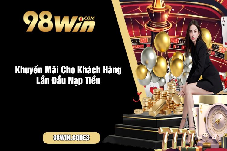 Khuyến Mãi Cho Khách Hàng Lần Đầu Nạp Tiền