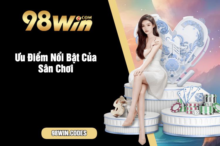 Ưu Điểm Nổi Bật Của Sân Chơi